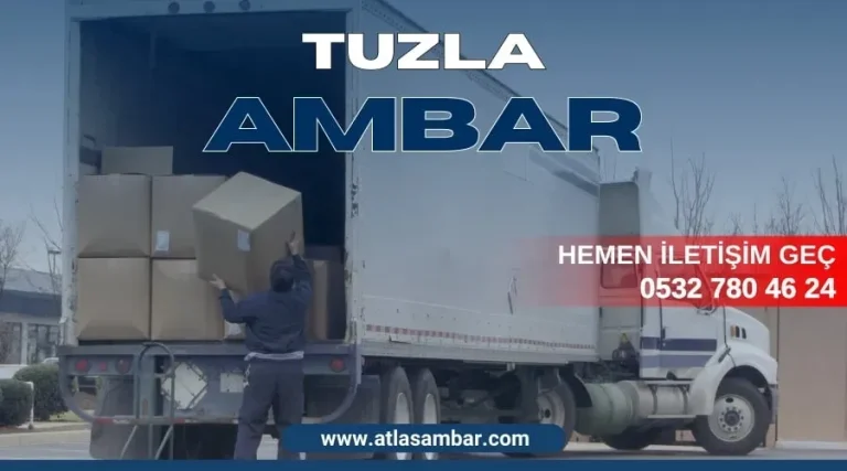 Tuzla Ambar Taşınma ve Depolama Rehberi: Kolay Çözümler